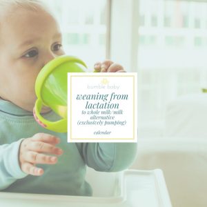 weaning from lactation to whole milk/ milk alternative (exclusively pumping) calendar